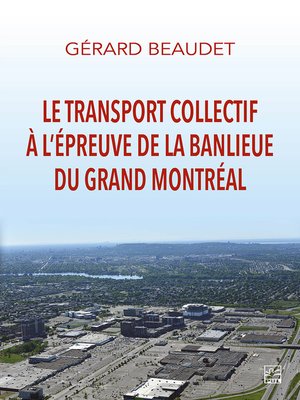 cover image of Le transport collectif à l'épreuve de la banlieue du grand Montréal